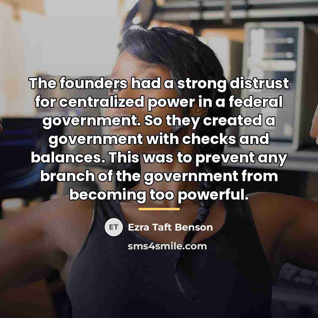“The founders had a strong distrust for centralized power in…” quote by Ezra Taft Benson