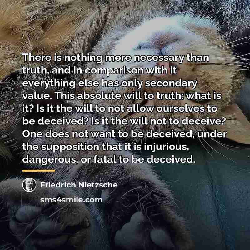 “There is nothing more necessary than truth, and in comparison…” quote by Friedrich Nietzsche