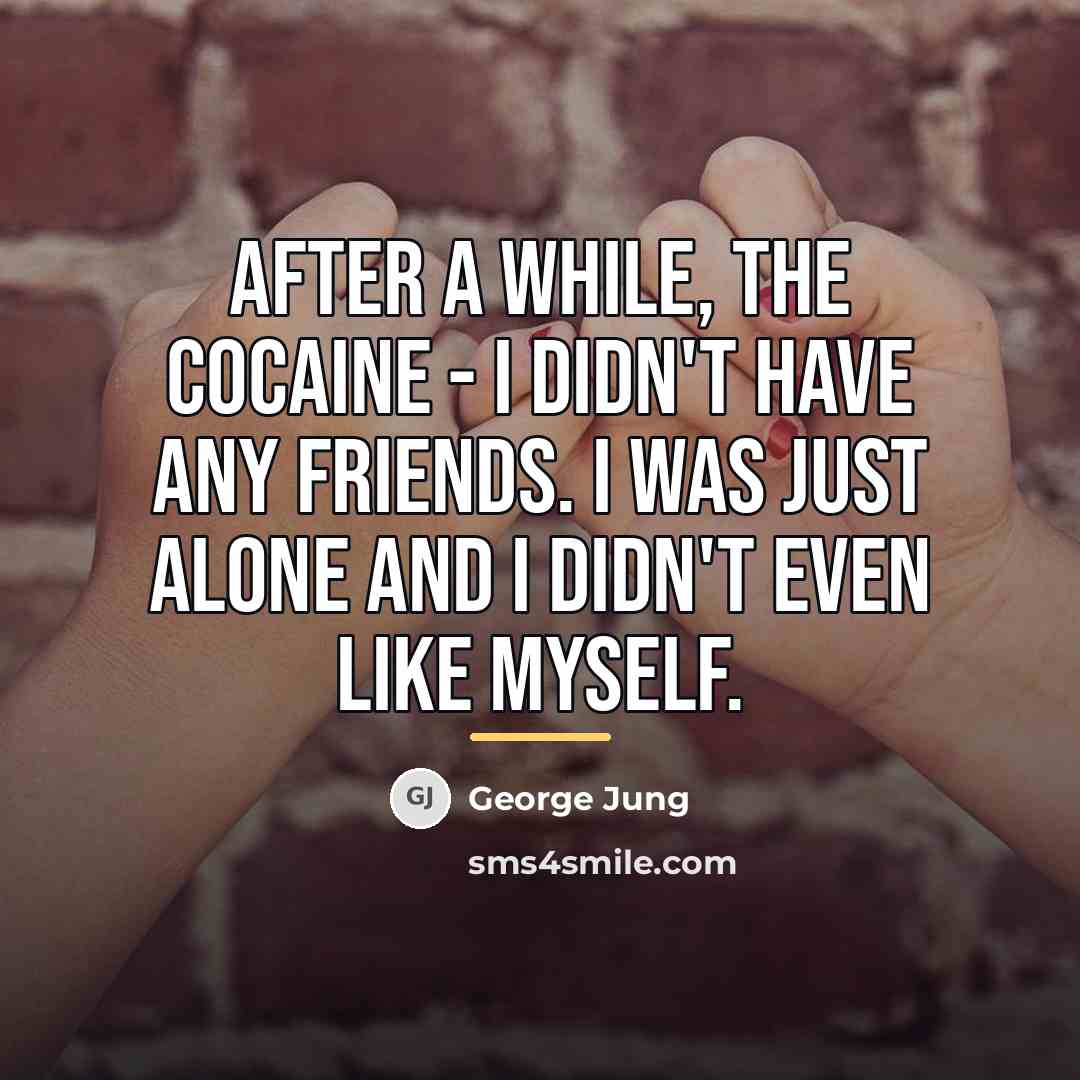 “After a while, the cocaine - I didn't have any…” quote by George Jung