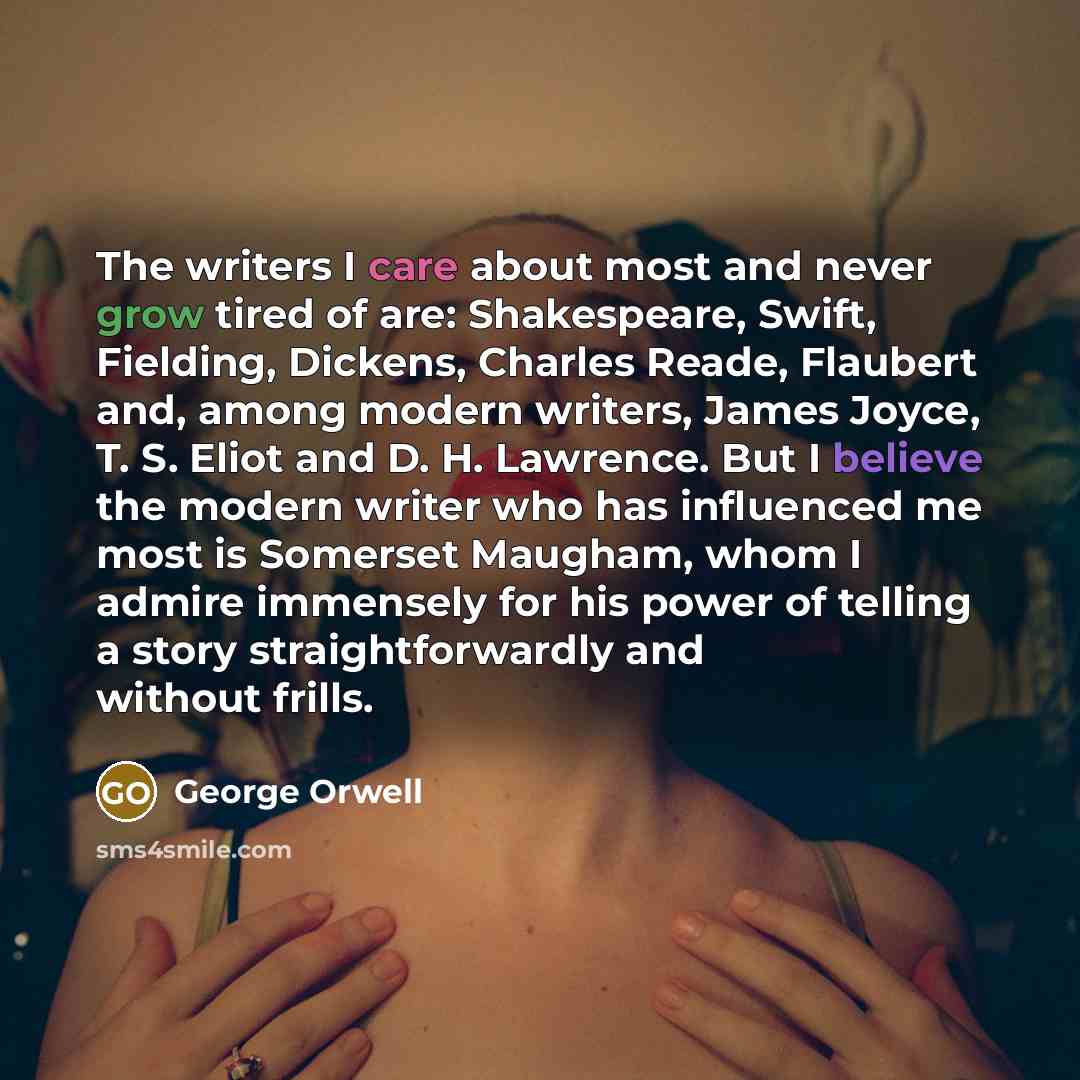 “The writers I care about most and never grow tired…” quote by George Orwell