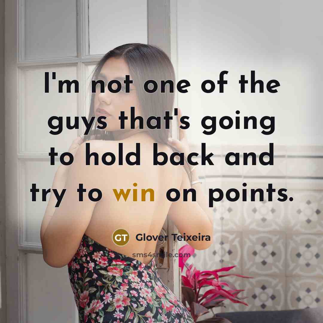 “I'm not one of the guys that's going to hold…” quote by Glover Teixeira