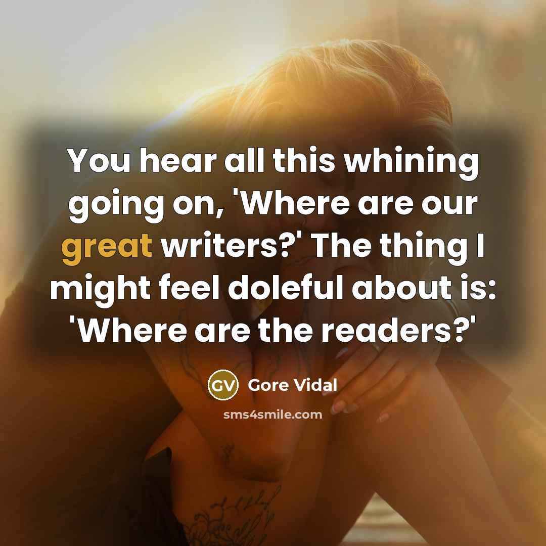 “You hear all this whining going on, 'Where are our…” quote by Gore Vidal