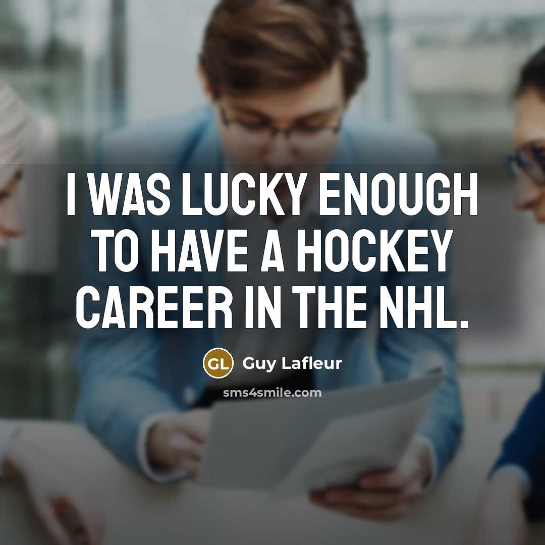 “I was lucky enough to have a hockey career in…” quote by Guy Lafleur