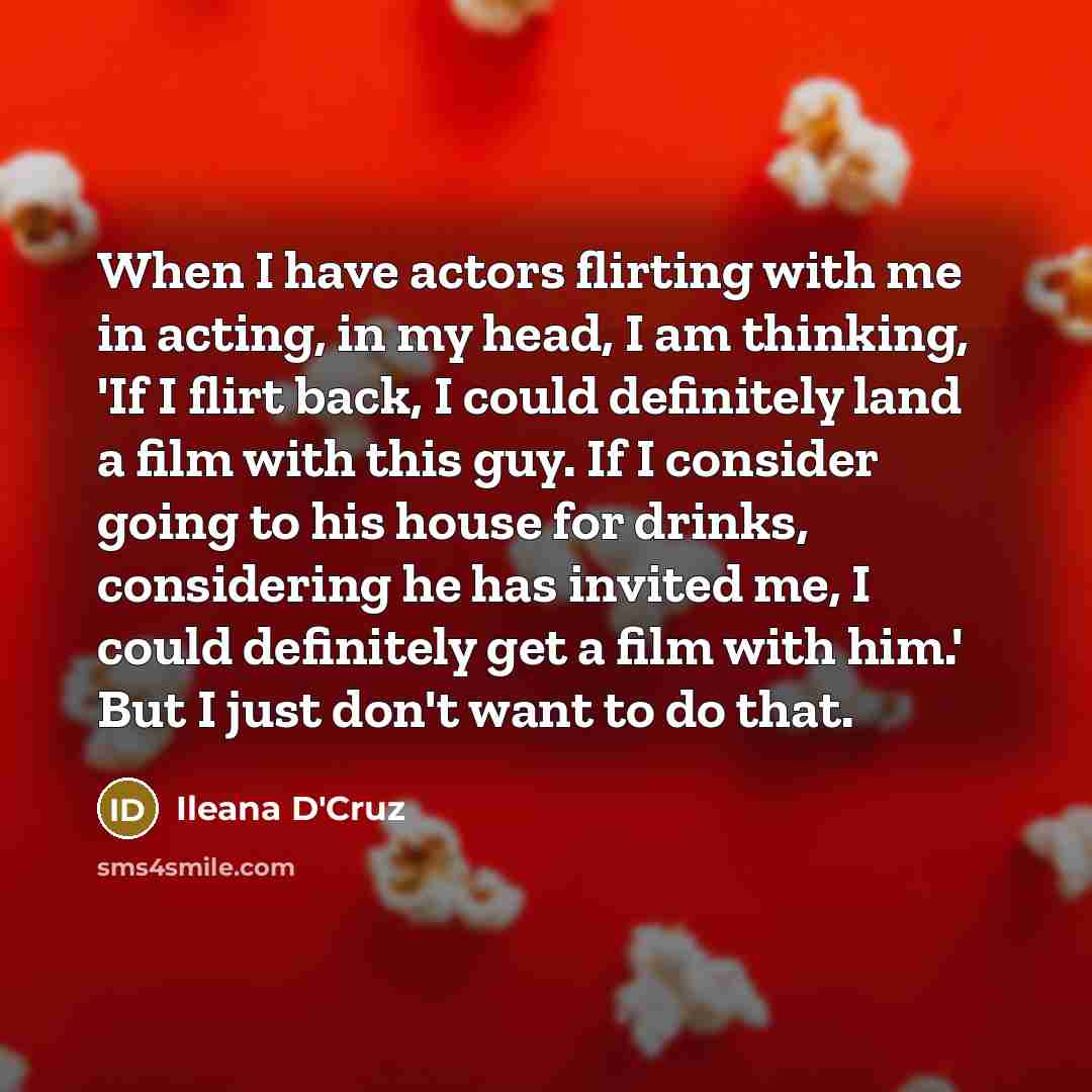 “When I have actors flirting with me in acting, in…” quote by Ileana D'Cruz