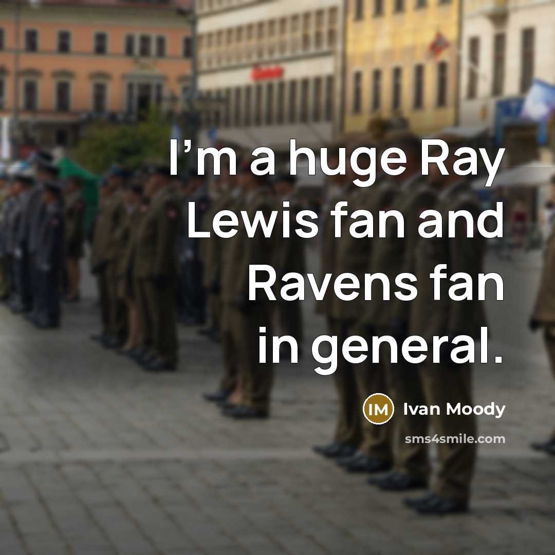 “I'm a huge Ray Lewis fan and Ravens fan in…” quote by Ivan Moody