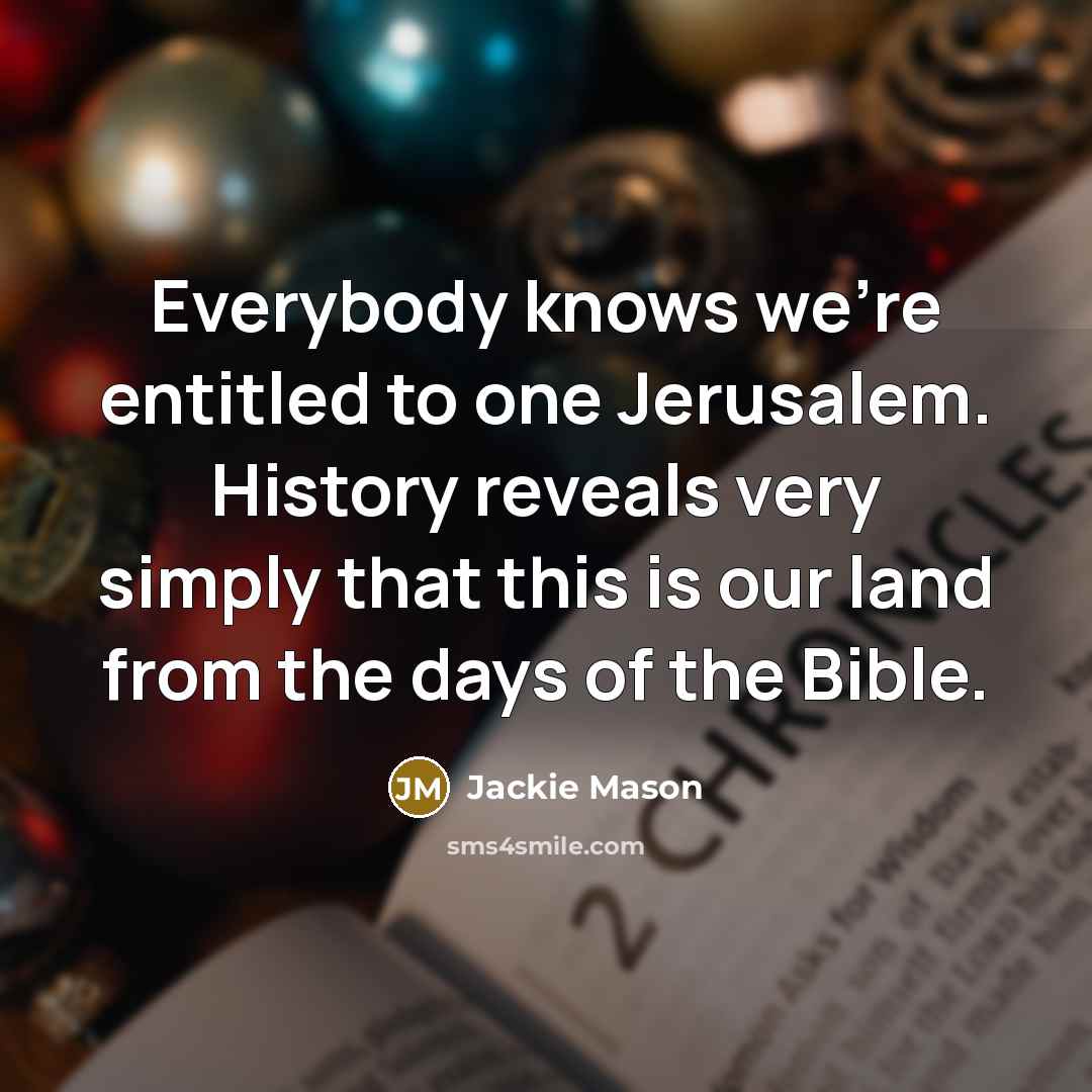“Everybody knows we're entitled to one Jerusalem. History reveals very…” quote by Jackie Mason