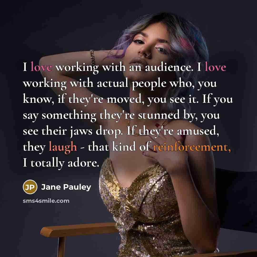 “I love working with an audience. I love working with…” quote by Jane Pauley