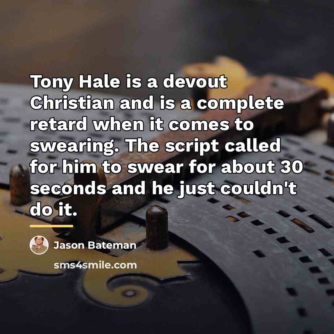 “Tony Hale is a devout Christian and is a complete…” quote by Jason Bateman