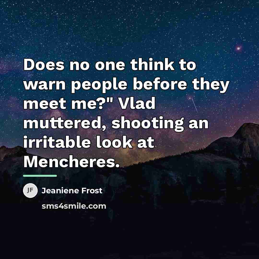 “Does no one think to warn people before they meet…” quote by Jeaniene Frost