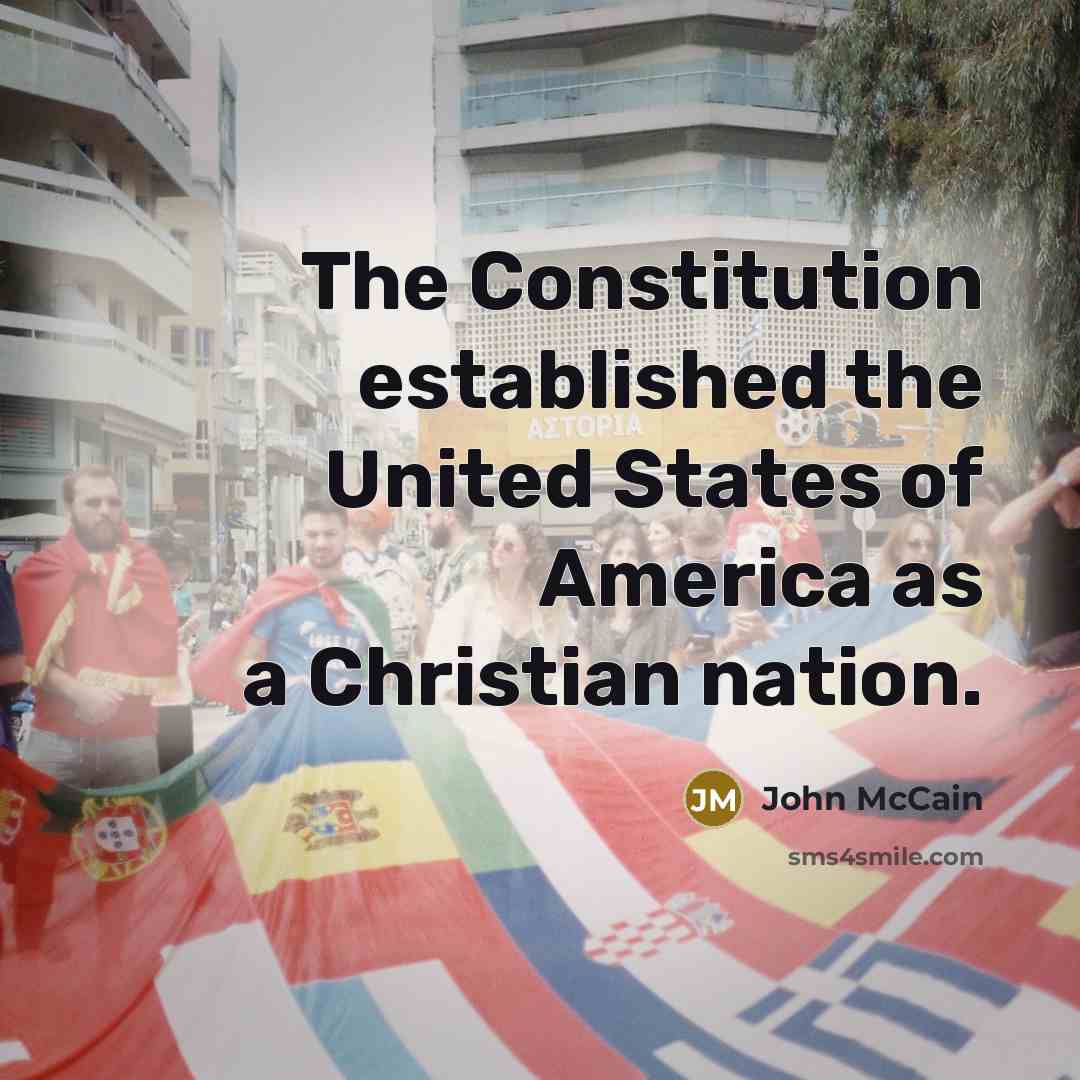 “The Constitution established the United States of America as a…” quote by John McCain