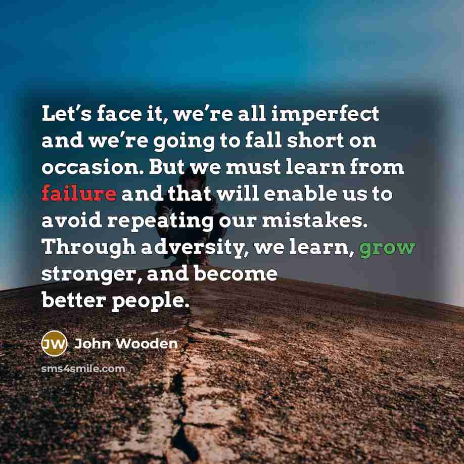 “Let’s face it, we’re all imperfect and we’re going to…” quote by John Wooden