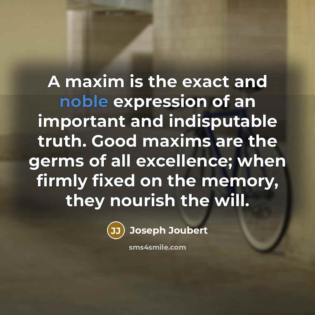 “A maxim is the exact and noble expression of an…” quote by Joseph Joubert