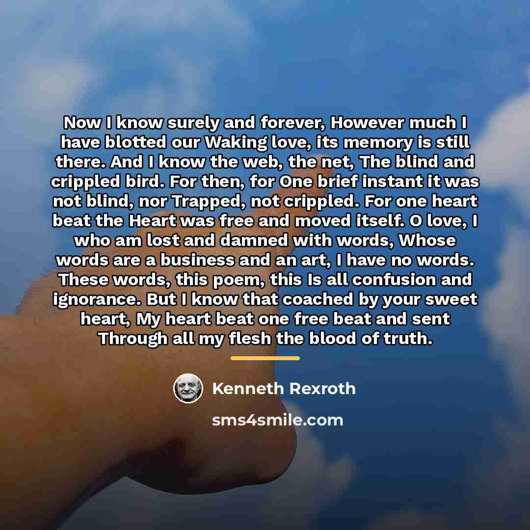 “Now I know surely and forever, However much I have…” quote by Kenneth Rexroth