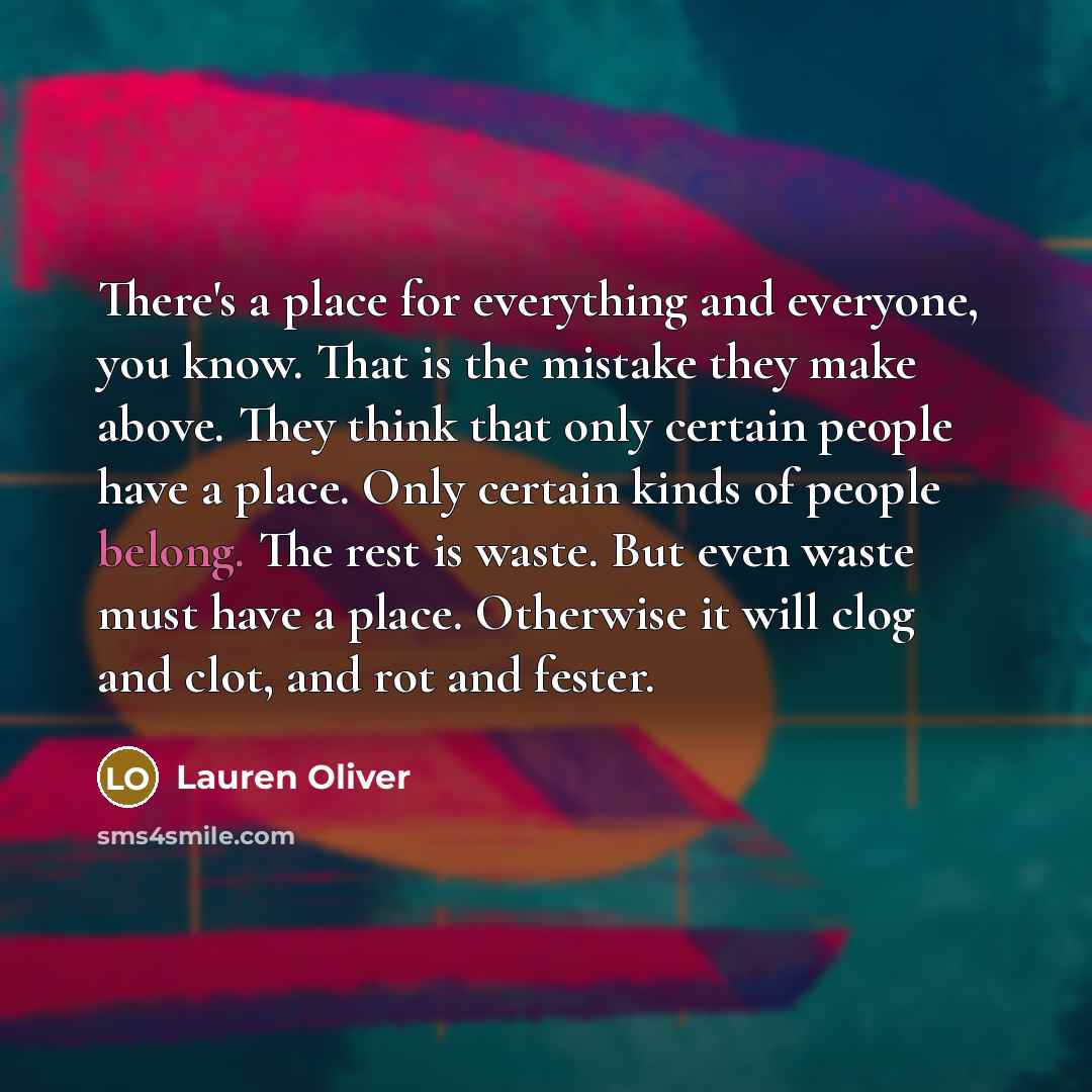 “There's a place for everything and everyone, you know. That…” quote by Lauren Oliver
