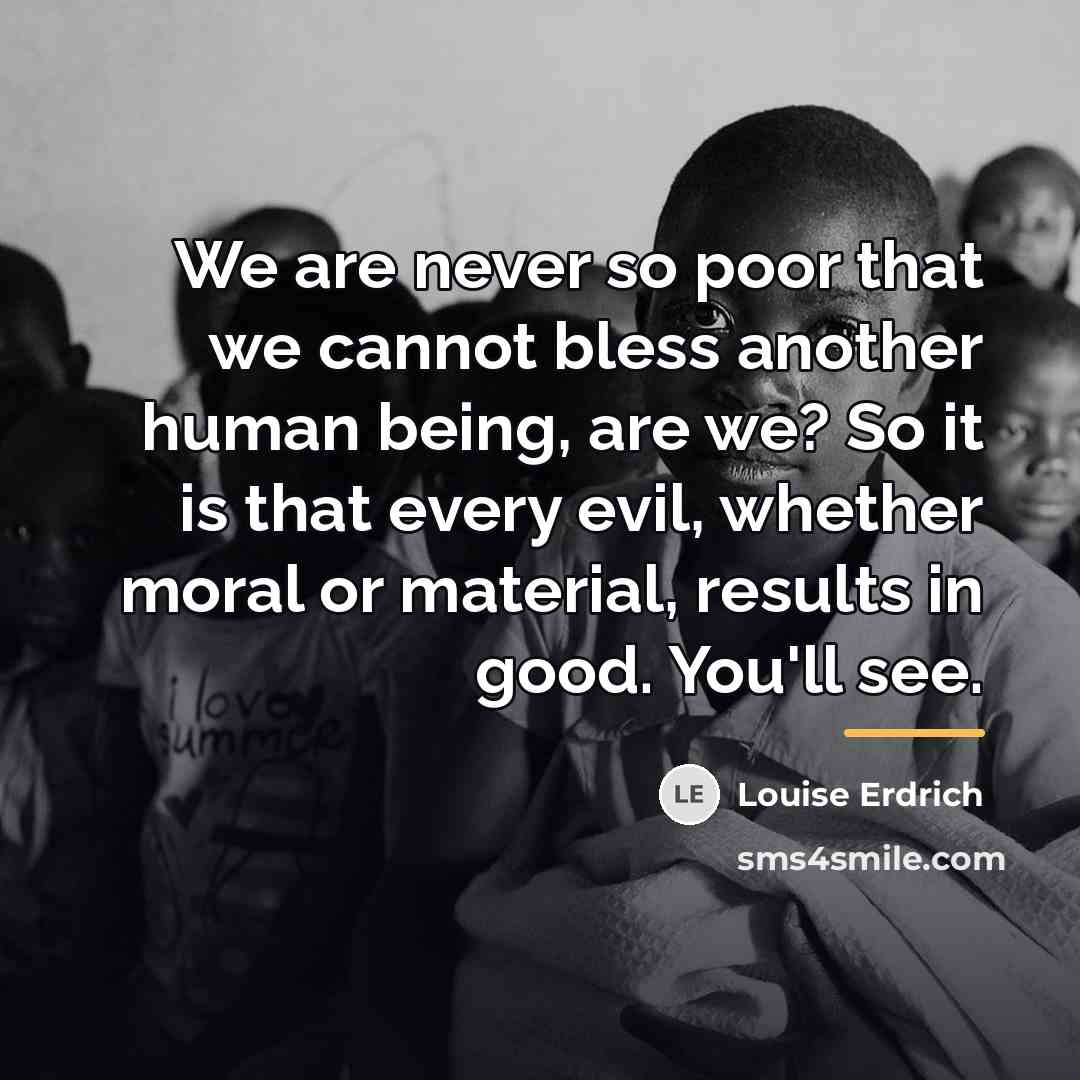 “We are never so poor that we cannot bless another…” quote by Louise Erdrich