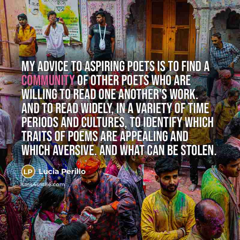 “My advice to aspiring poets is to find a community…” quote by Lucia Perillo