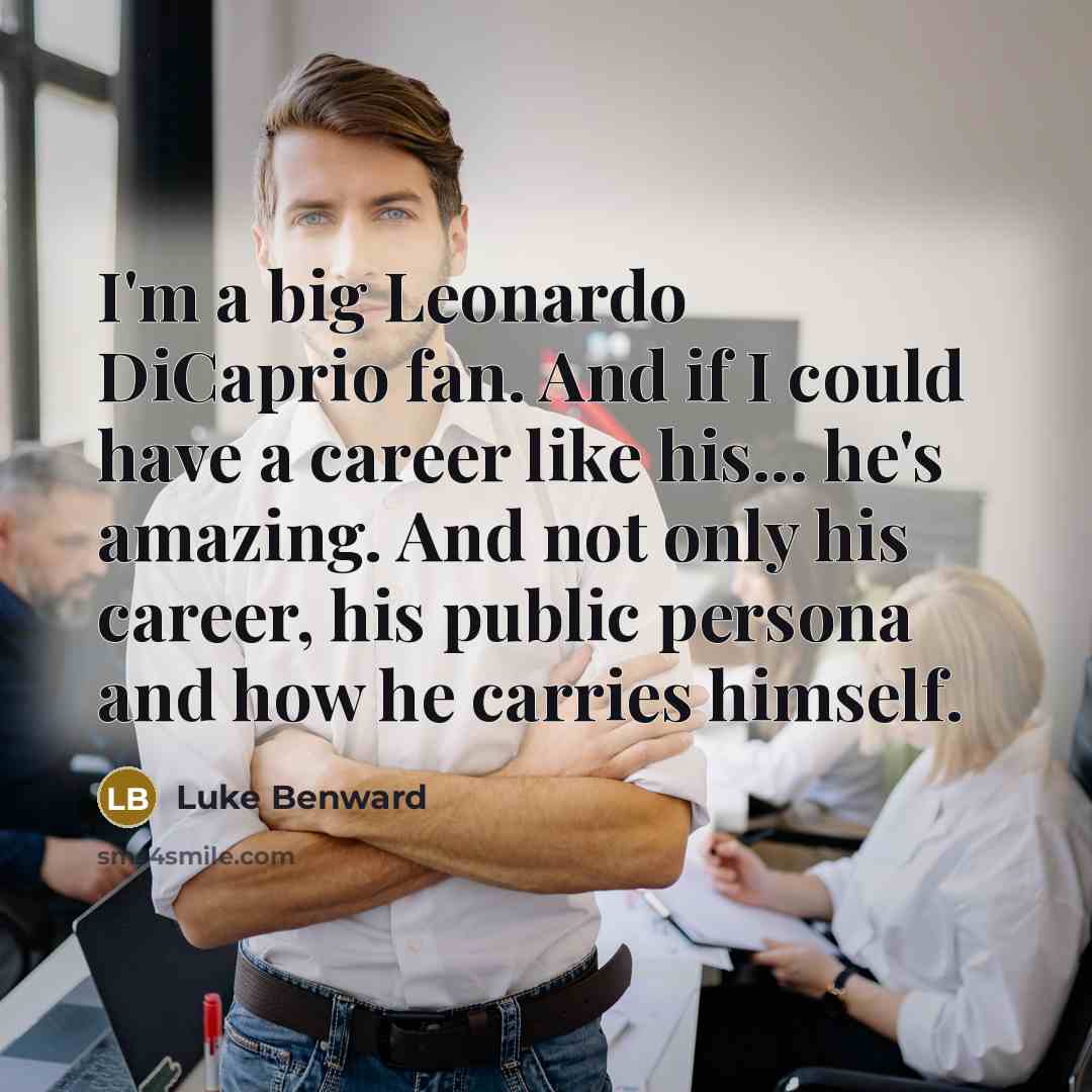“I'm a big Leonardo DiCaprio fan. And if I could…” quote by Luke Benward