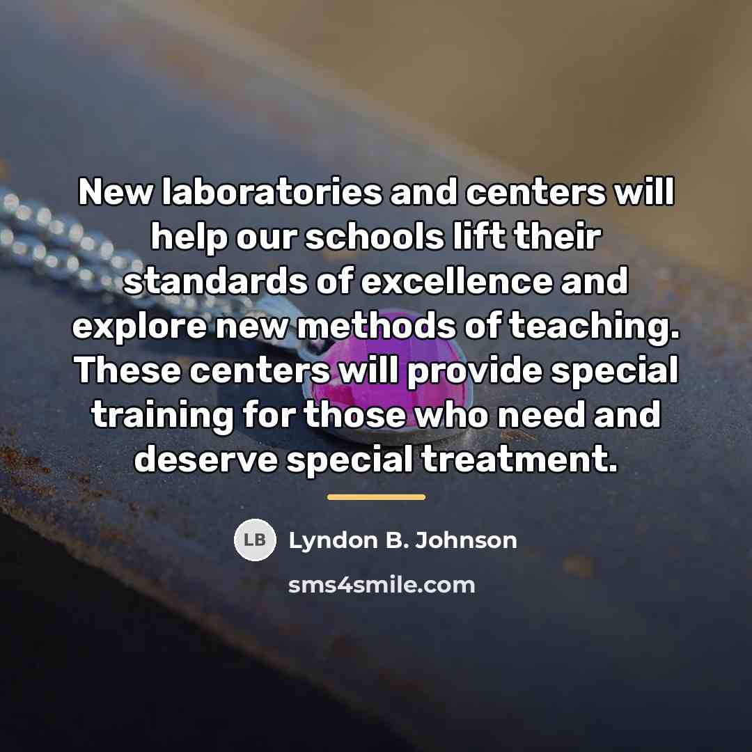 “New laboratories and centers will help our schools lift their…” quote by Lyndon B. Johnson