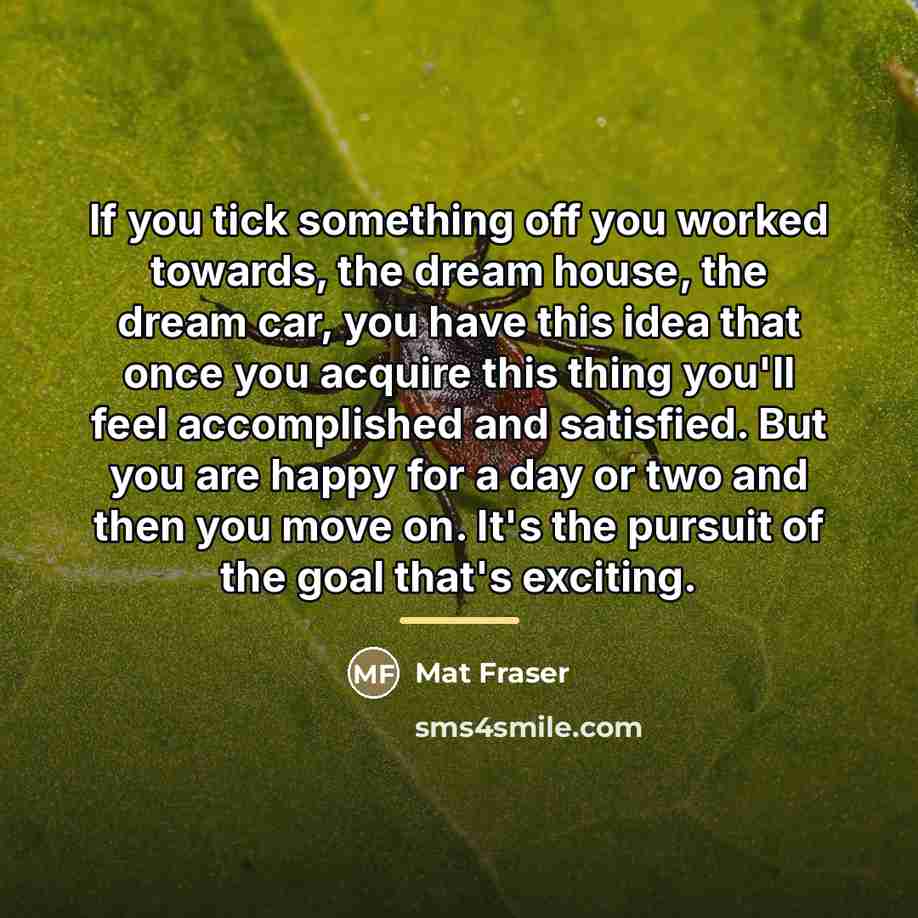 “If you tick something off you worked towards, the dream…” quote by Mat Fraser