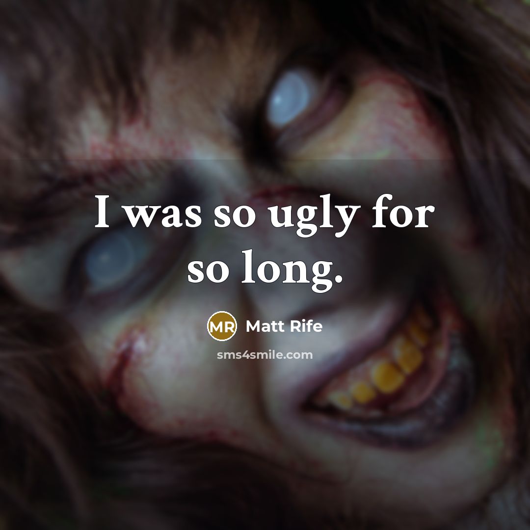 “I was so ugly for so long.…” quote by Matt Rife