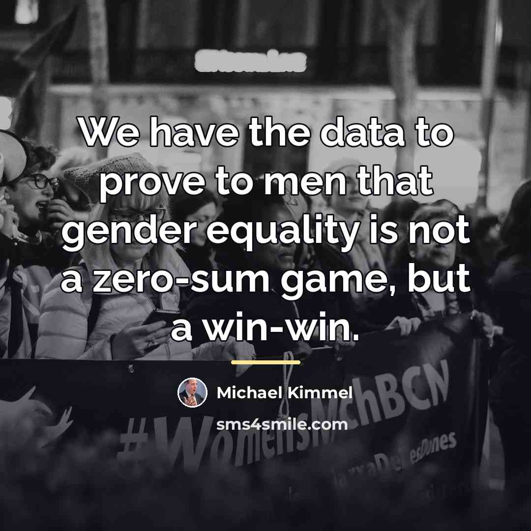 “We have the data to prove to men that gender…” quote by Michael Kimmel