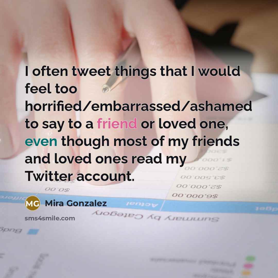 “I often tweet things that I would feel too horrified/embarrassed/ashamed…” quote by Mira Gonzalez