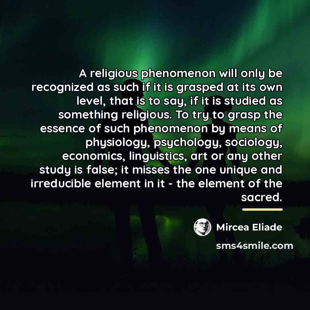 “A religious phenomenon will only be recognized as such if…” quote by Mircea Eliade