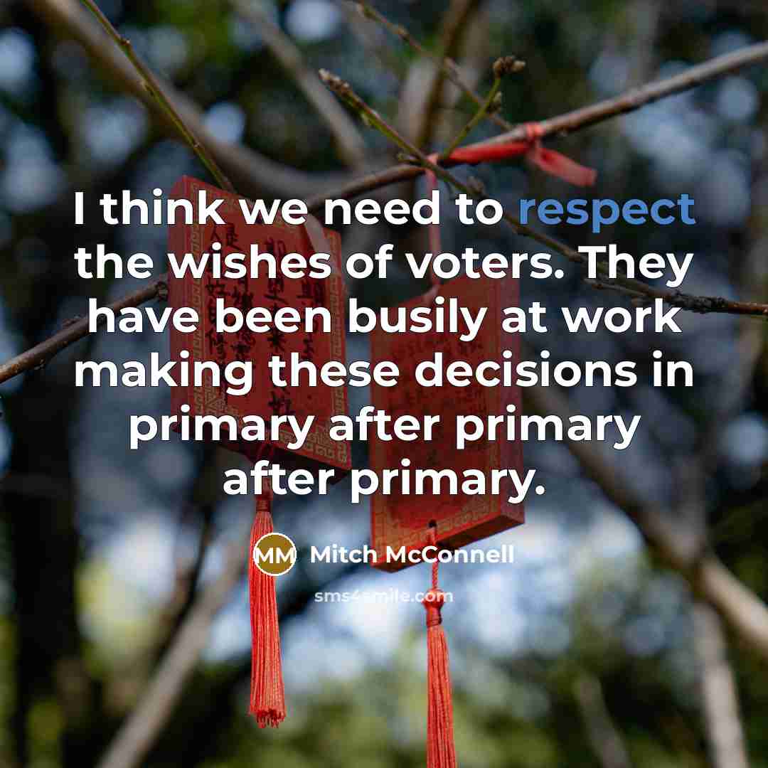 “I think we need to respect the wishes of voters.…” quote by Mitch McConnell