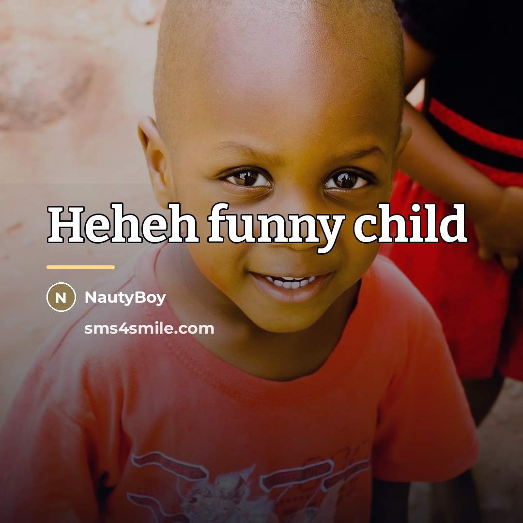 “Heheh funny child…” quote by NautyBoy