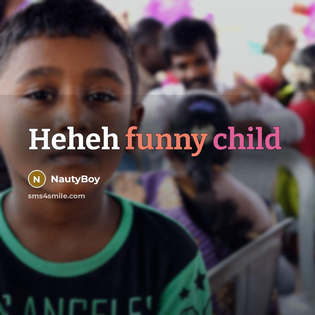 “Heheh funny child” quote by NautyBoy