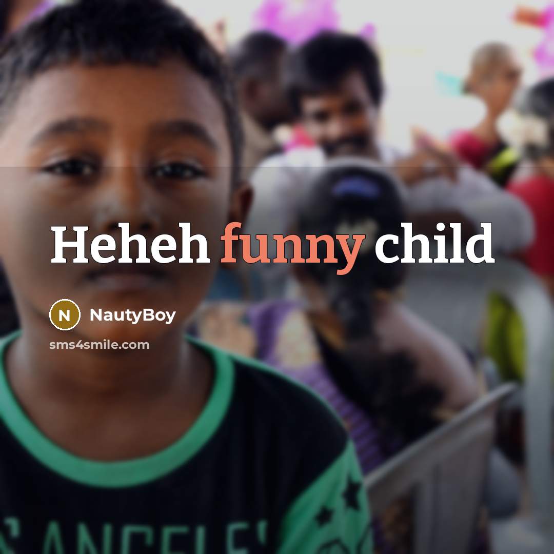 “Heheh funny child” quote by NautyBoy