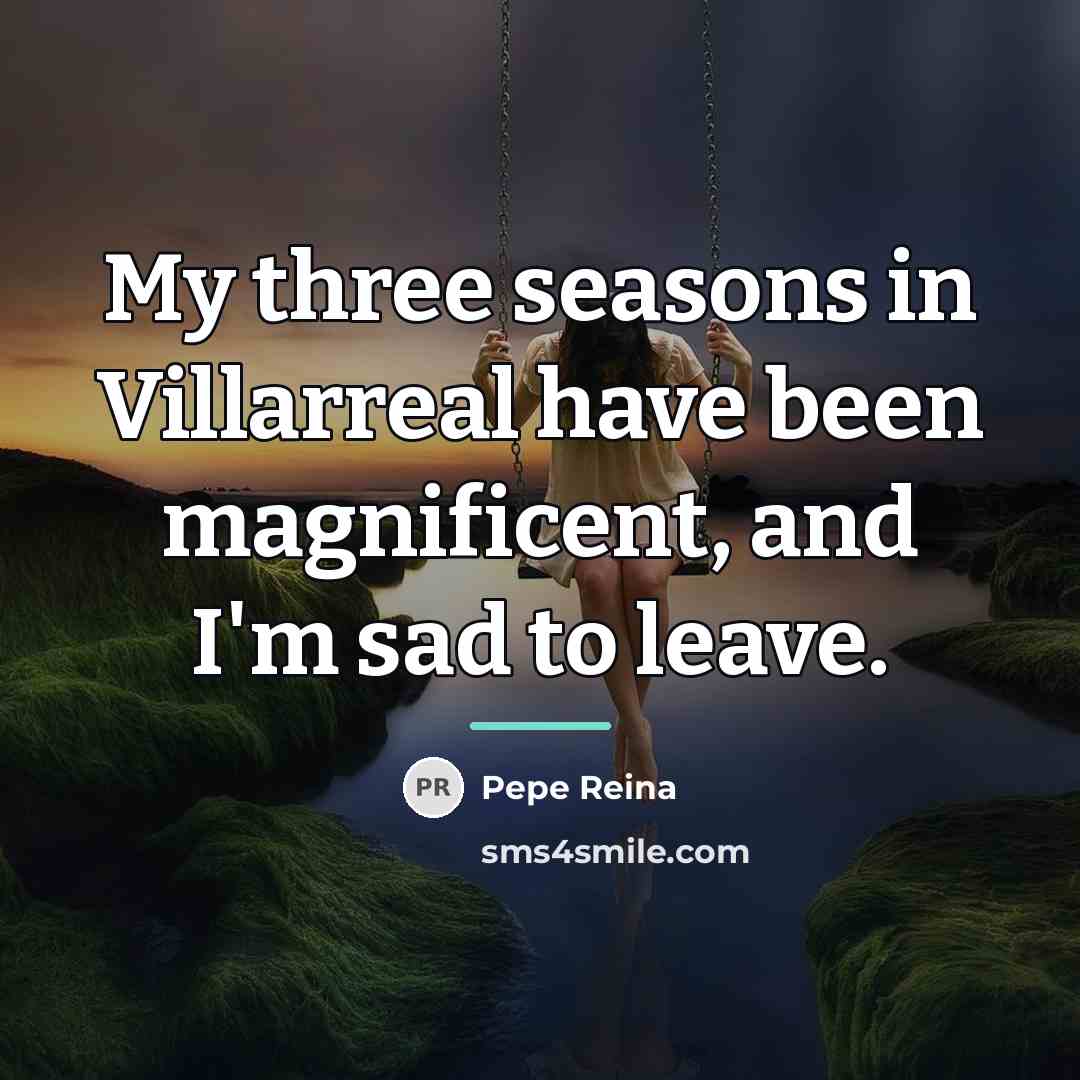 “My three seasons in Villarreal have been magnificent, and I'm…” quote by Pepe Reina