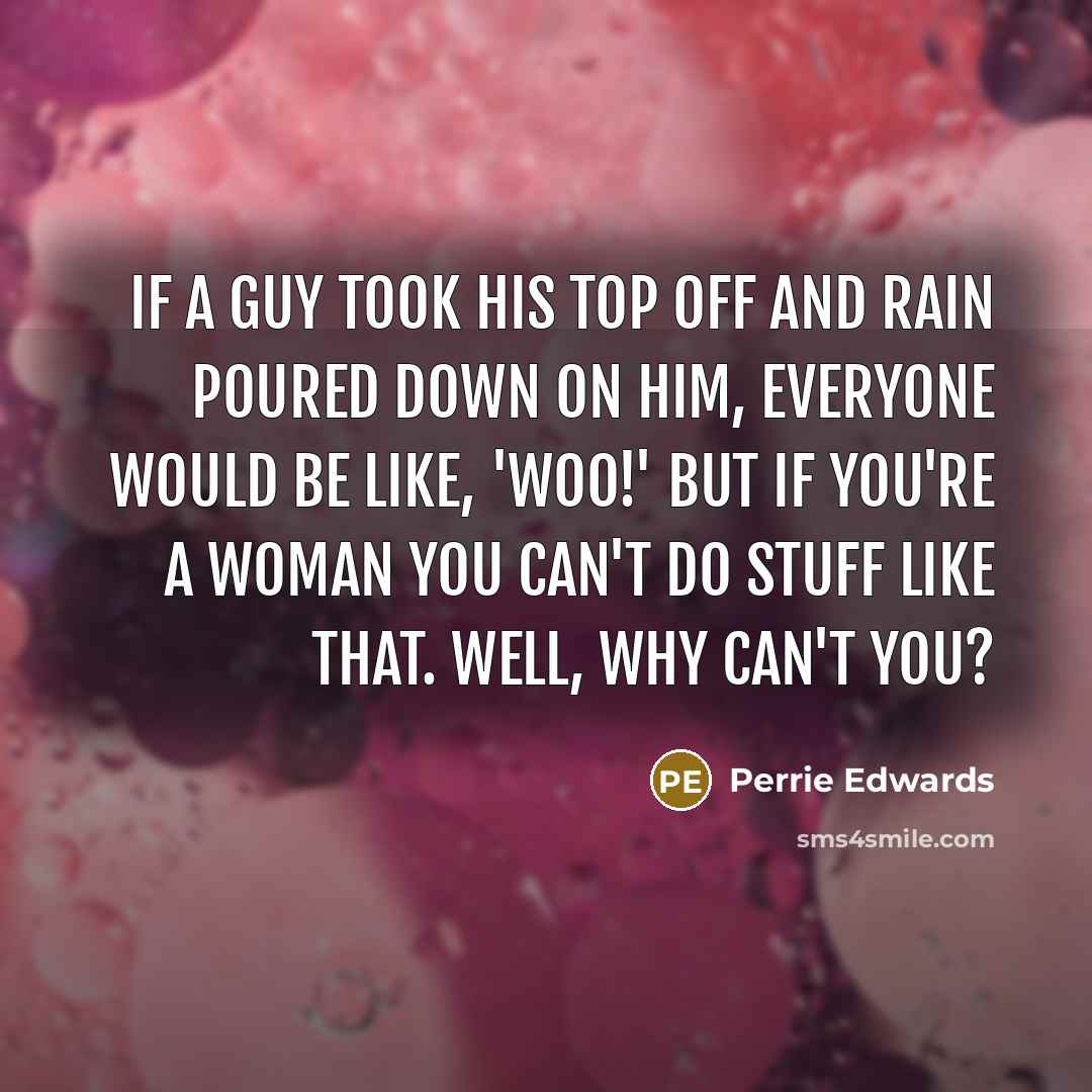 “If a guy took his top off and rain poured…” quote by Perrie Edwards