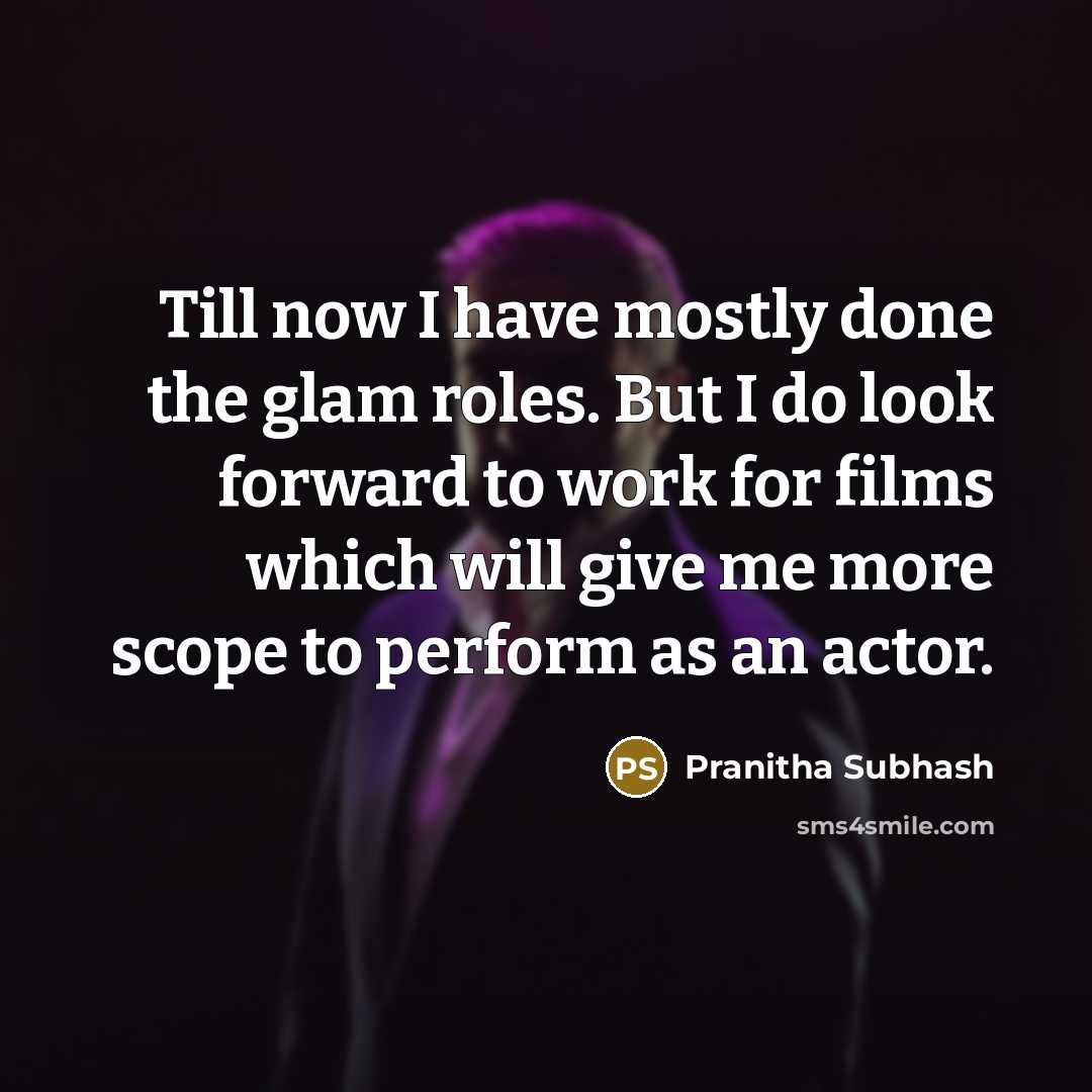 “Till now I have mostly done the glam roles. But…” quote by Pranitha Subhash