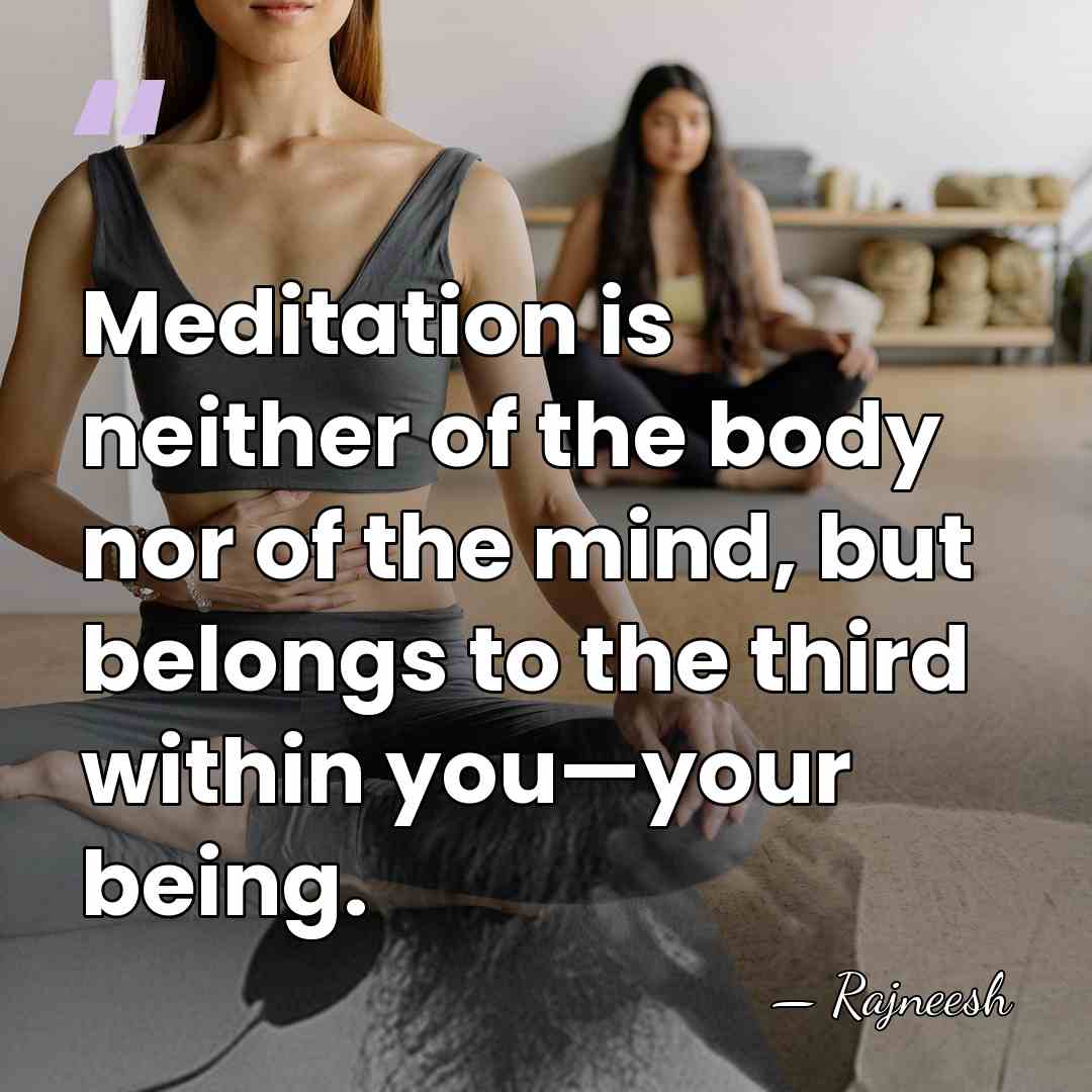Meditation is neither of the body nor of the mind, but belongs&hellip; - Rajneesh