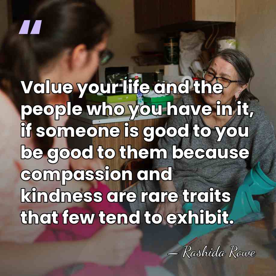 Value your life and the people who you have in it, if&hellip; - Rashida Rowe