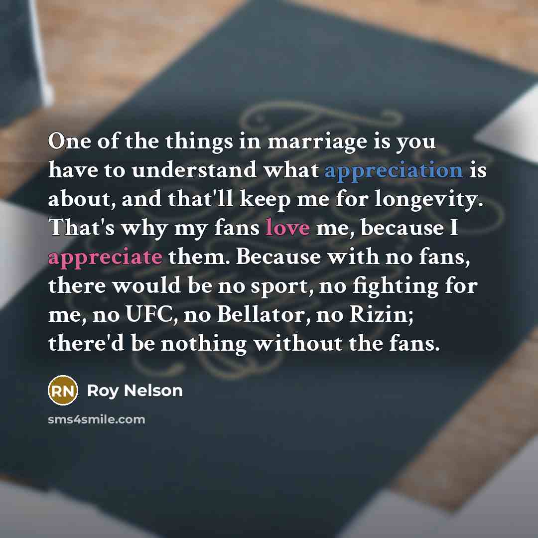 “One of the things in marriage is you have to…” quote by Roy Nelson