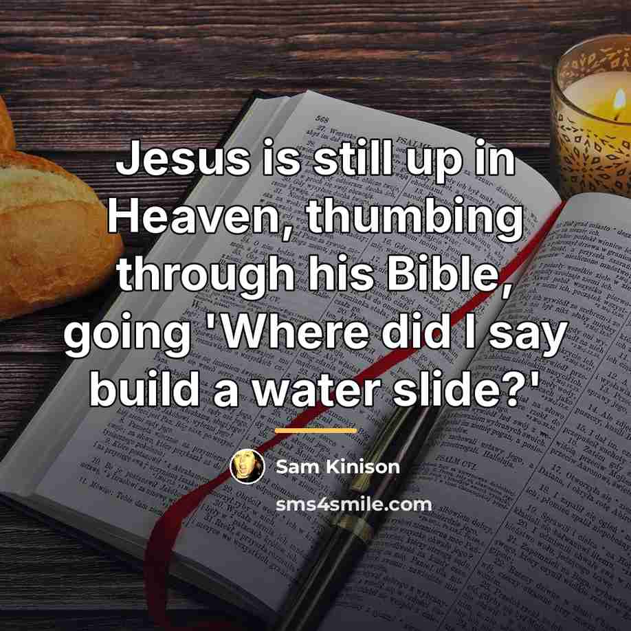 “Jesus is still up in Heaven, thumbing through his Bible,…” quote by Sam Kinison