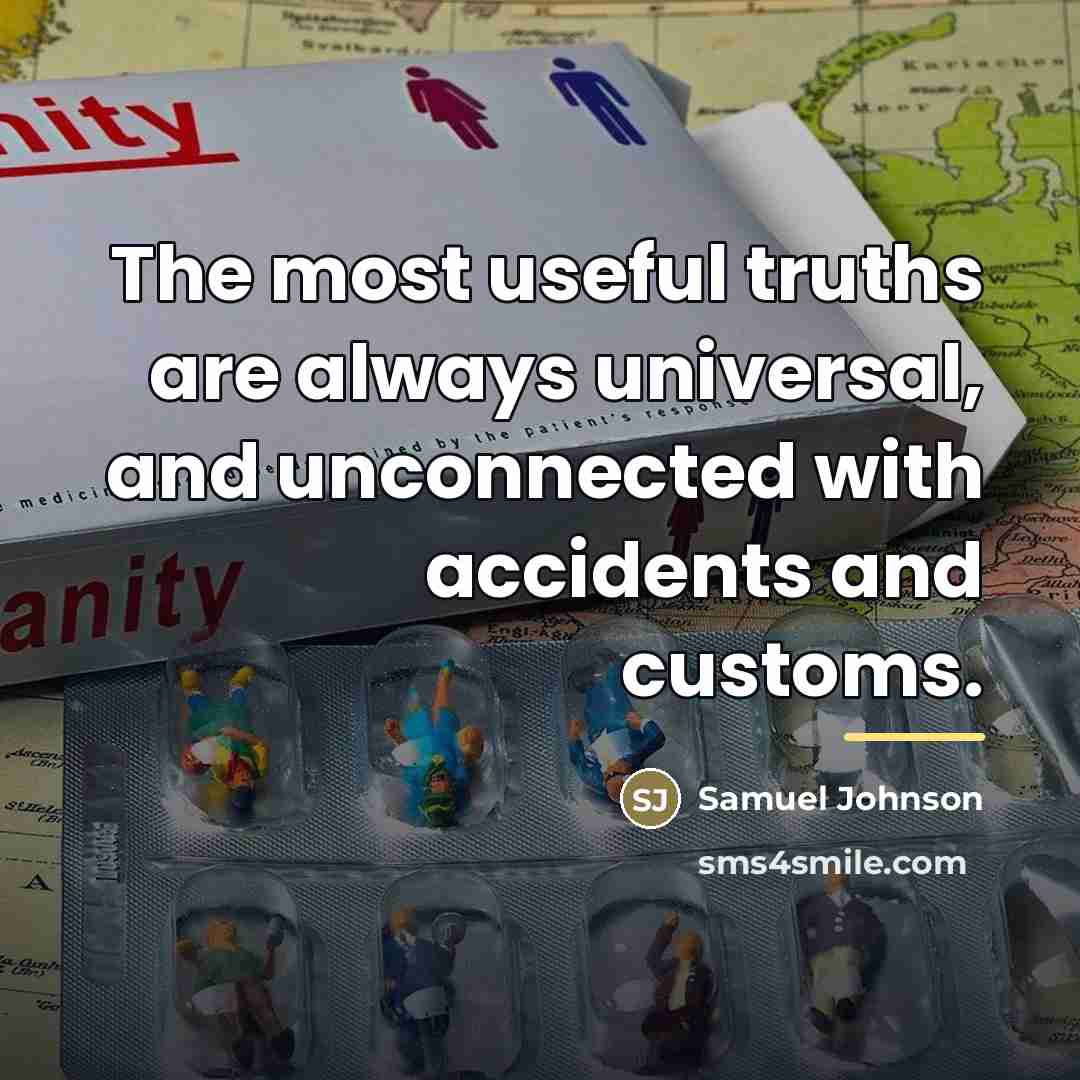 “The most useful truths are always universal, and unconnected with…” quote by Samuel Johnson