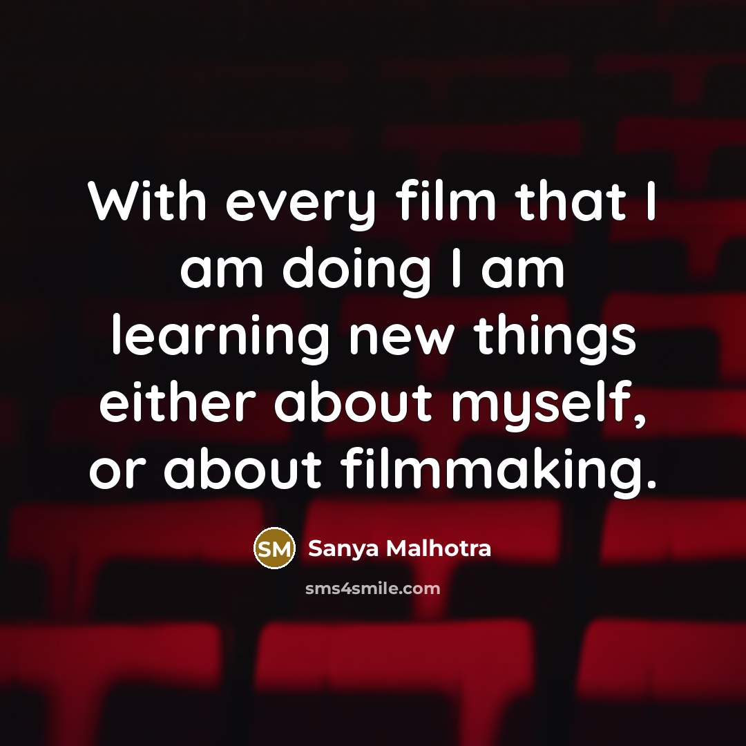 “With every film that I am doing I am learning…” quote by Sanya Malhotra