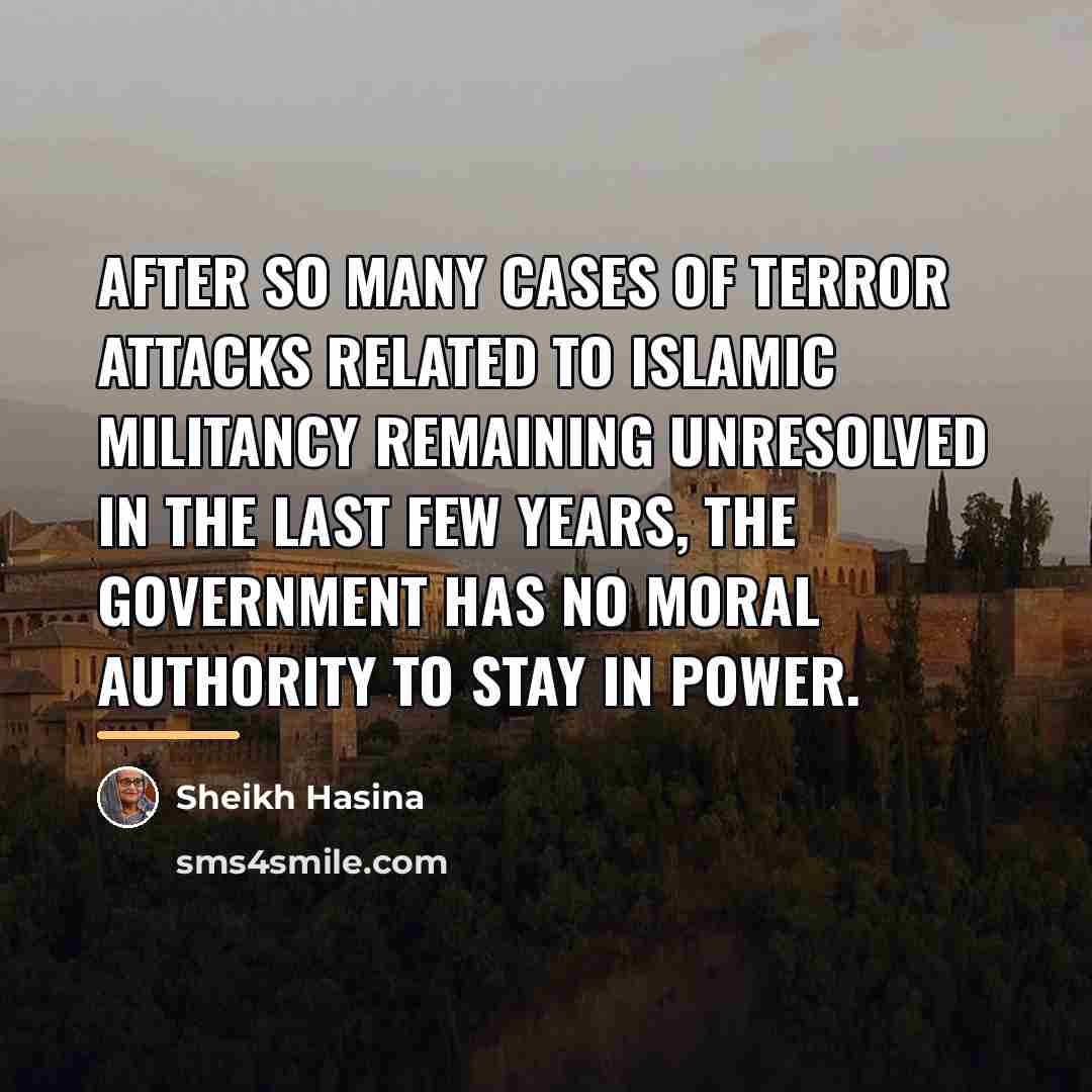 “After so many cases of terror attacks related to Islamic…” quote by Sheikh Hasina
