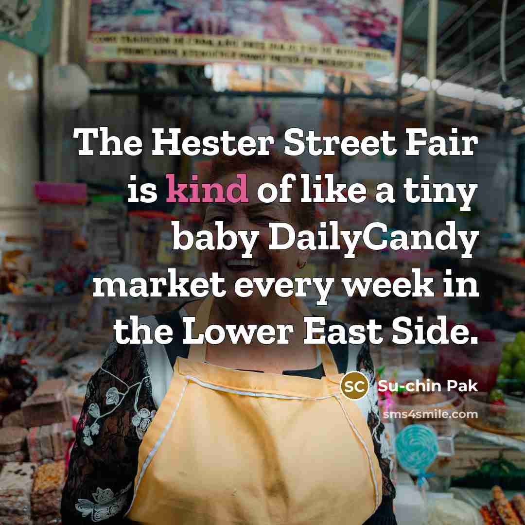 “The Hester Street Fair is kind of like a tiny…” quote by Su-chin Pak
