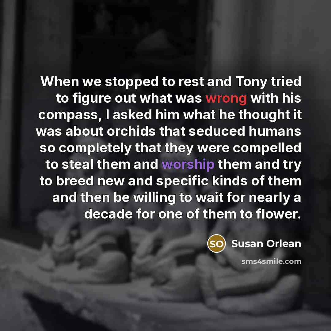 “When we stopped to rest and Tony tried to figure…” quote by Susan Orlean