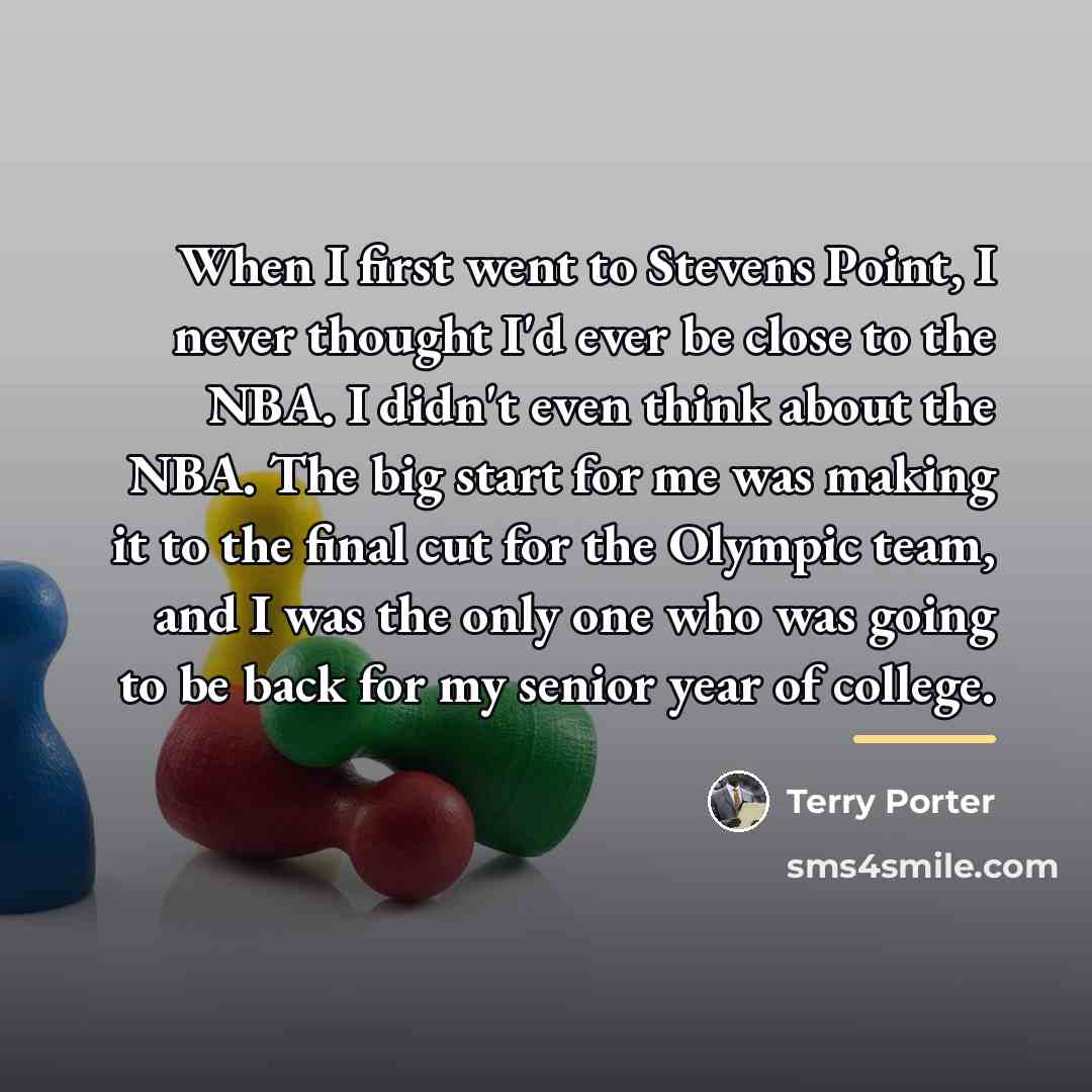 “When I first went to Stevens Point, I never thought…” quote by Terry Porter