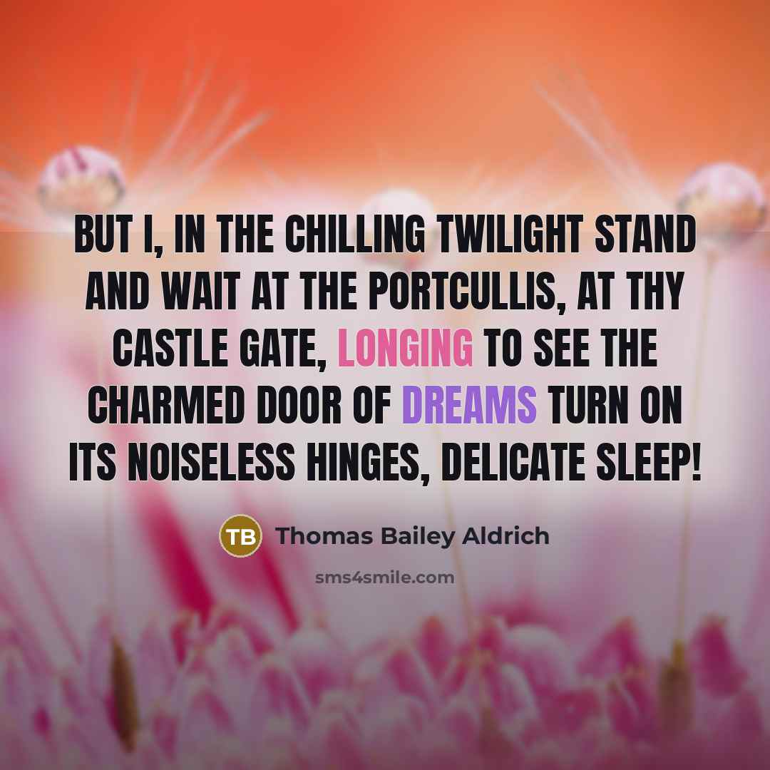 “But I, in the chilling twilight stand and wait At…” quote by Thomas Bailey Aldrich