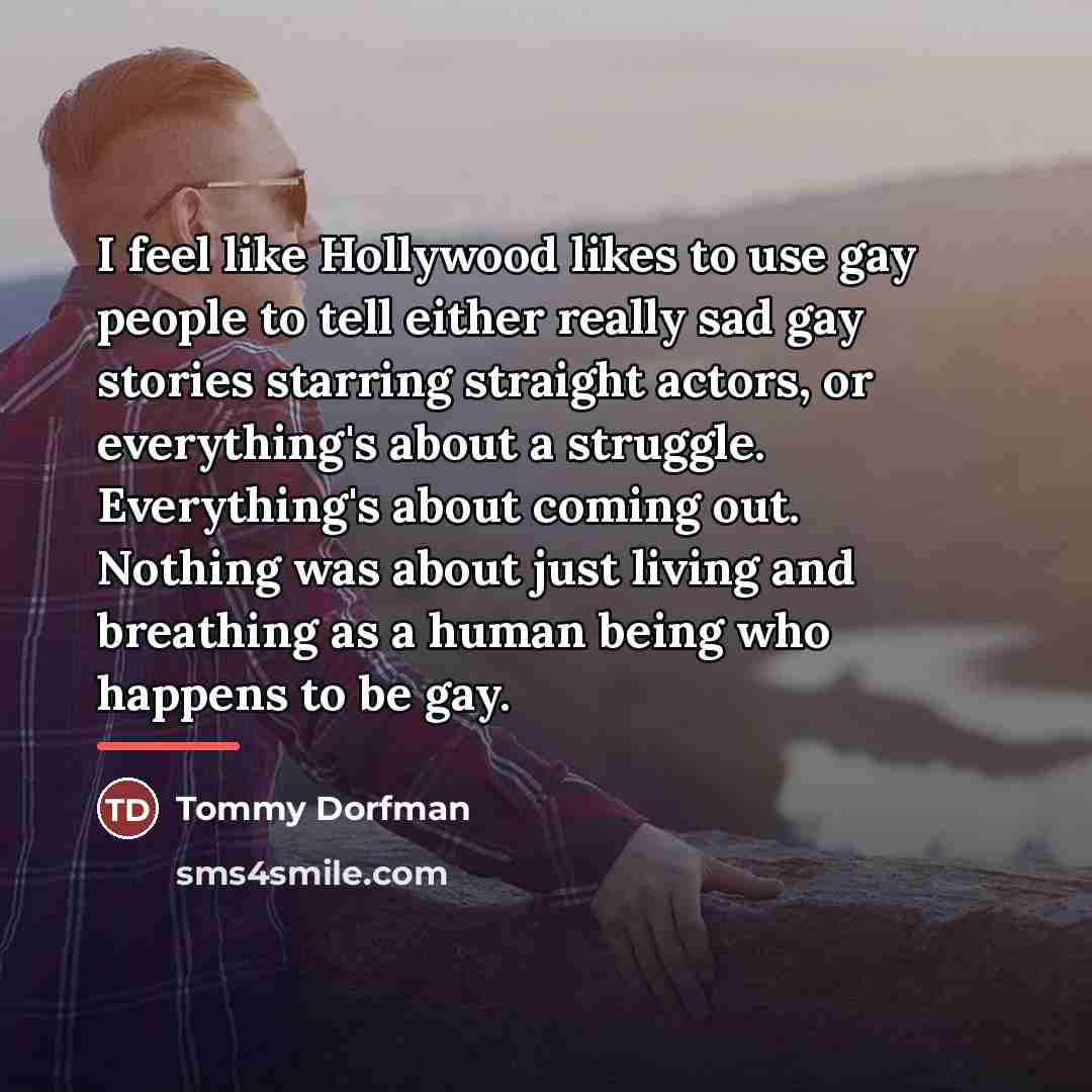 “I feel like Hollywood likes to use gay people to…” quote by Tommy Dorfman