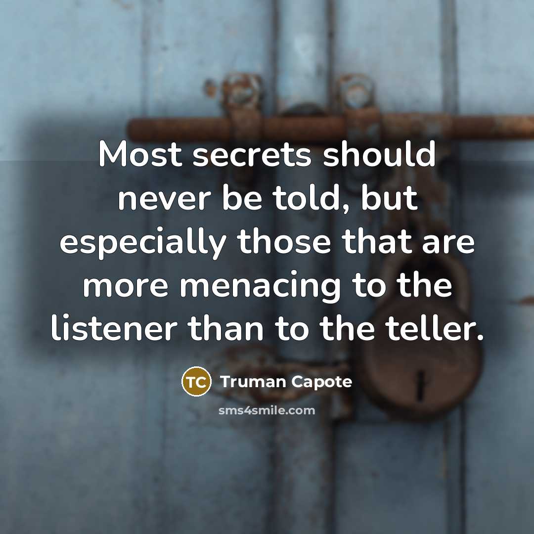 “Most secrets should never be told, but especially those that…” quote by Truman Capote