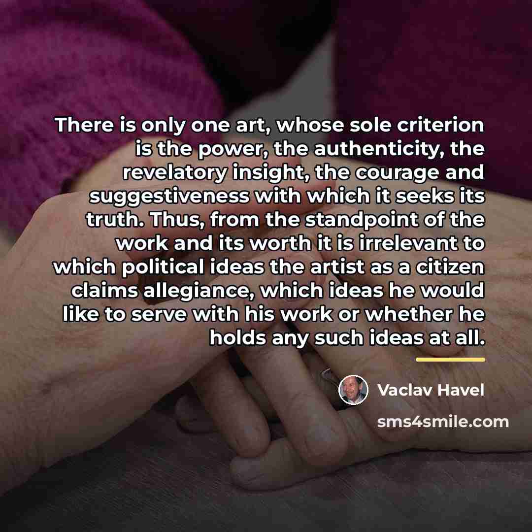 “There is only one art, whose sole criterion is the…” quote by Vaclav Havel