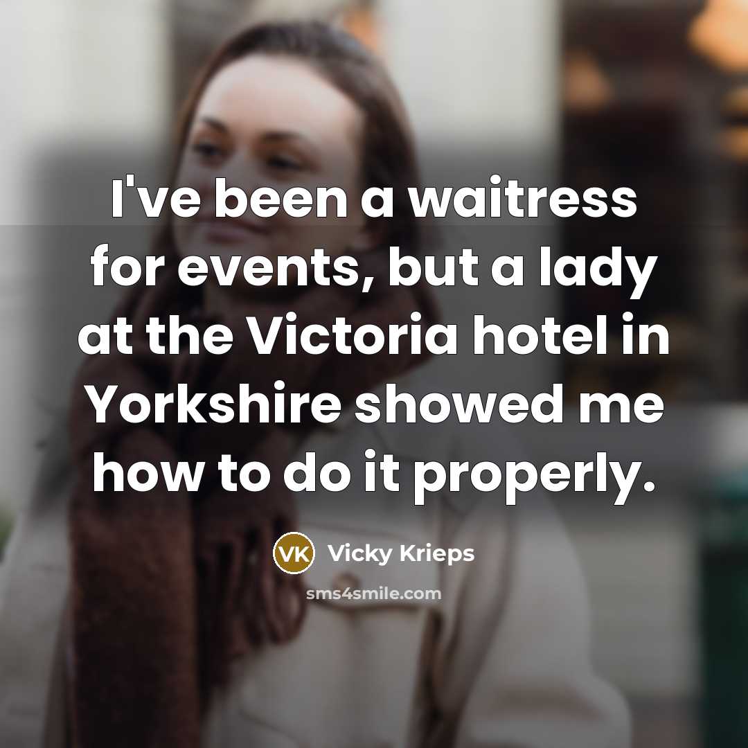 “I've been a waitress for events, but a lady at…” quote by Vicky Krieps