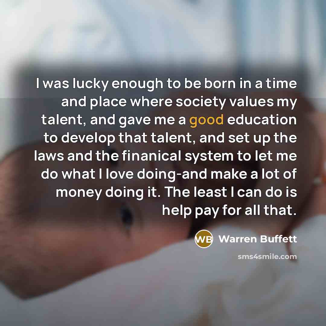 “I was lucky enough to be born in a time…” quote by Warren Buffett